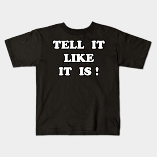 Tell it Like it is Kids T-Shirt